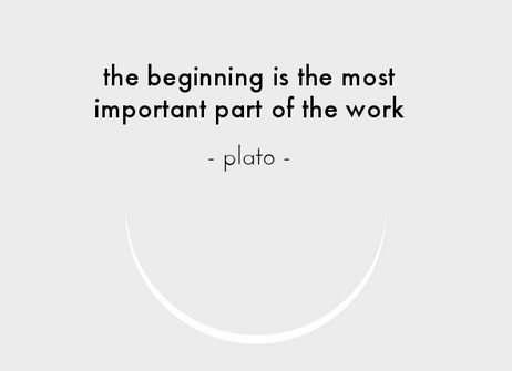 The beginning is the most important part